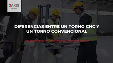 diferencia entre torno convencional y cnc|que es un cnc.